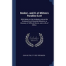 Books I. and II. of Milton's Paradise Lost: With Notes on the Analysis, and on the Scriptural and Classical Allusions, a Glossary of Difficult Words,