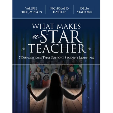 What Makes a Star Teacher: 7 Dispositions That Support Student Learning