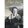Flak Bait: Eight Decades Dodging Flak as a Bombardier, FBI Agent, Trial Lawyer, and Texas Maverick