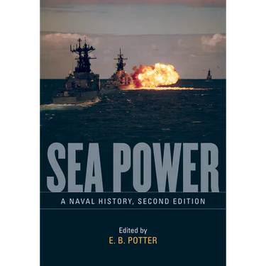 Sea Power: A Naval History, Second Edition