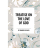 Treatise on the Love of God