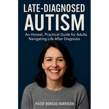 Late-Diagnosed Autism: An Honest, Practical Guide for Adults Navigating Life After Diagnosis