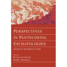 Perspectives in Pentecostal Eschatologies: World Without End