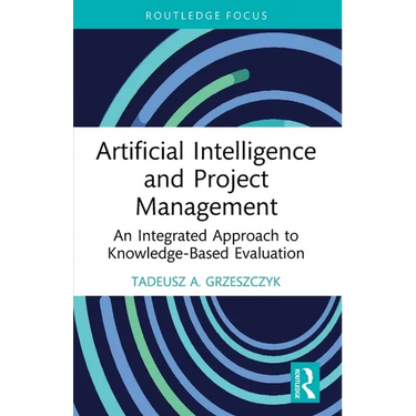 Artificial Intelligence and Project Management: An Integrated Approach to Knowledge-Based Evaluation