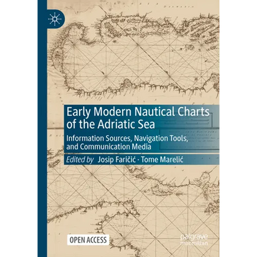 Early Modern Nautical Charts of the Adriatic Sea: Information Sources, Navigation Tools, and Communication Media