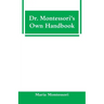 Dr. Montessori's Own Handbook