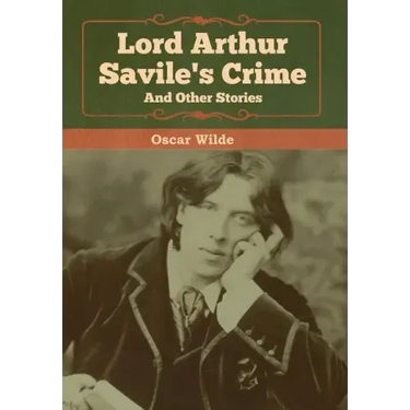 Lord Arthur Savile's Crime and Other Stories
