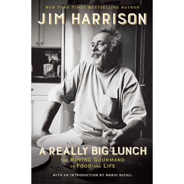 A Really Big Lunch: The Roving Gourmand on Food and Life