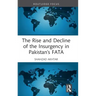 The Rise and Decline of the Insurgency in Pakistan's Fata