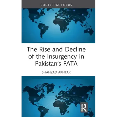 The Rise and Decline of the Insurgency in Pakistan's Fata