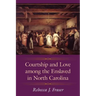 Courtship and Love Among the Enslaved in North Carolina