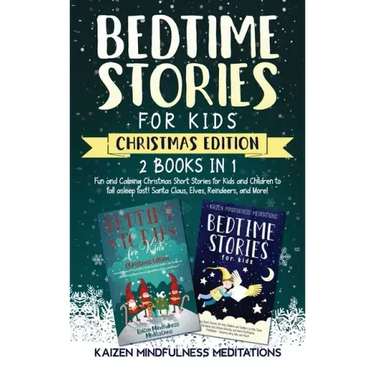 Bedtime Stories for Kids: Christmas Edition - Fun and Calming Tales for Your Children to Help Them Fall Asleep Fast! Santa Claus, Elves, Reindeers, an