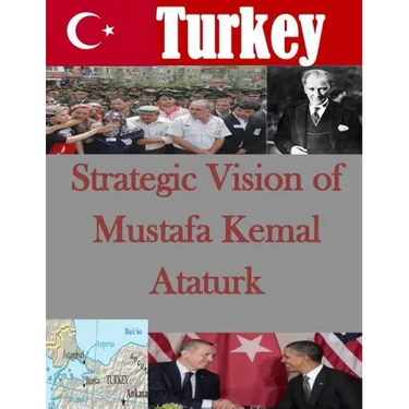 Strategic Vision of Mustafa Kemal Ataturk