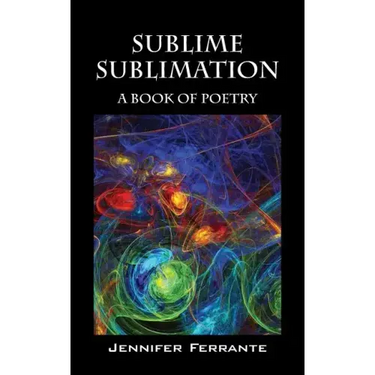 Sublime Sublimation: A Book of Poetry