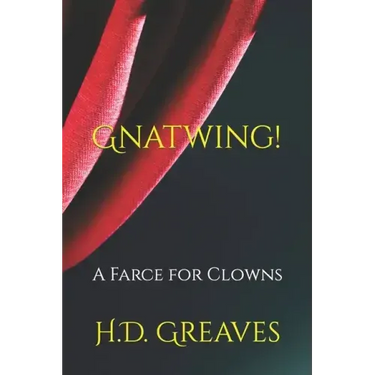 Gnatwing!: A Farce for Clowns