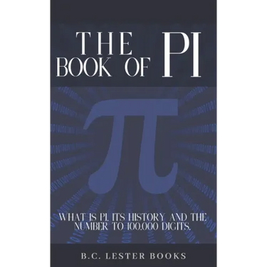 The Book Of Pi: What is Pi, it's history and the number to 100,000 digits.: A concise handbook of Pi to 100,000 decimal places.
