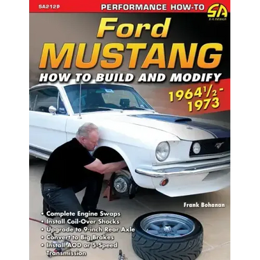 Ford Mustang 1964 1/2 - 1973: How to Build & Modify