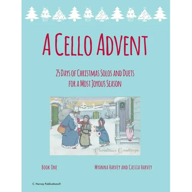 A Cello Advent, 25 Days of Christmas Solos and Duets for a Most Joyous Season