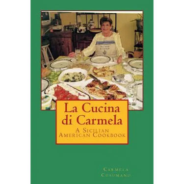 La Cucina di Carmela: A Sicilian American Cookbook