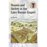 Houses and Society in the Later Roman Empire