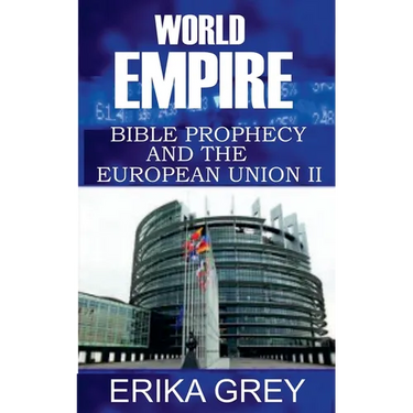 World Empire: Bible Prophecy and the European Union II