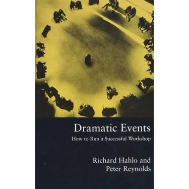 Dramatic Events: How to Run a Workshop for Theater, Education or Business