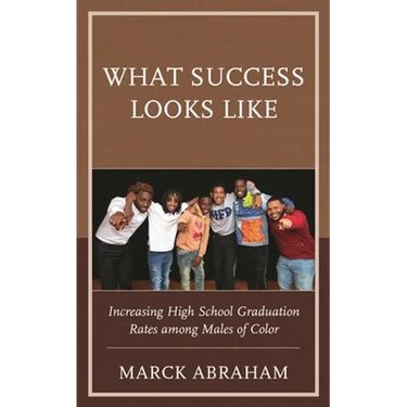 What Success Looks Like: Increasing High School Graduation Rates Among Males of Color