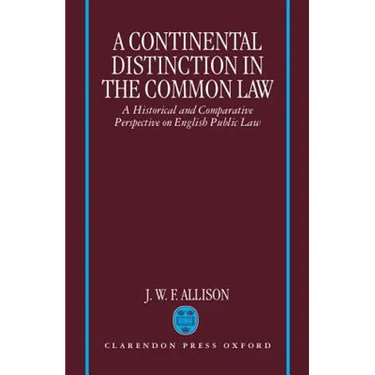 A Continental Distinction in the Common Law: A Historical and Comparative Perspective on English Public Law