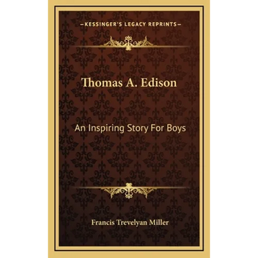 Thomas A. Edison: An Inspiring Story For Boys