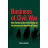 Business of Civil War. New Forms of Life in the Debris of the Democratic Republic of Congo