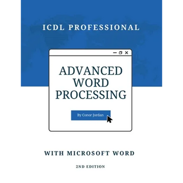Advanced Word Processing with Microsoft Word: ICDL Professional