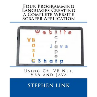 Four Programming Languages Creating a Complete Website Scraper Application: Using C#, VB.Net, VBA and Java