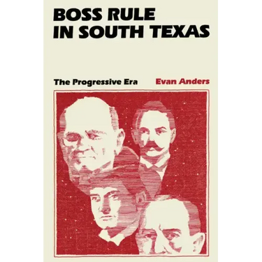 Boss Rule in South Texas: The Progressive Era