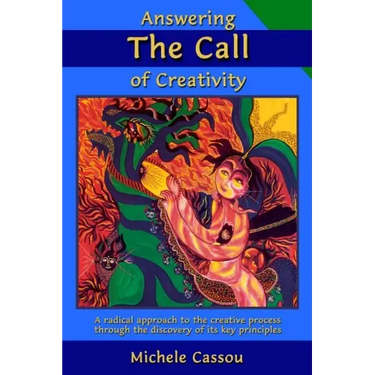 Answering the Call of Creativity: A Radical Approach to the Creative Process through the Discovery of Its Key Principles