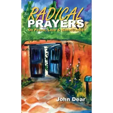 Radical Prayers: On Peace, Love, and Nonviolence