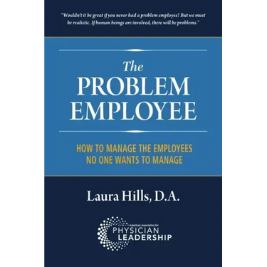 The Problem Employee: How to Manage the Employees No One Wants to Manage