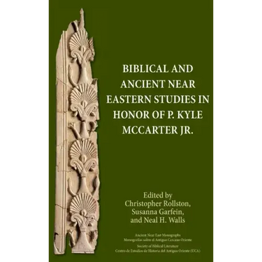 Biblical and Ancient Near Eastern Studies in Honor of P. Kyle McCarter Jr.