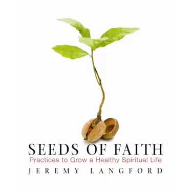 Seeds of Faith: Practices to Grow a Healthy Spiritual Life