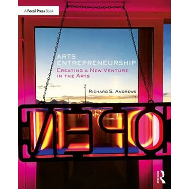 Arts Entrepreneurship: Creating a New Venture in the Arts