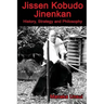 Jissen Kobudo Jinenkan: History, Strategy and Philosophy
