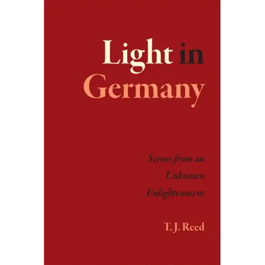 Light in Germany: Scenes from an Unknown Enlightenment