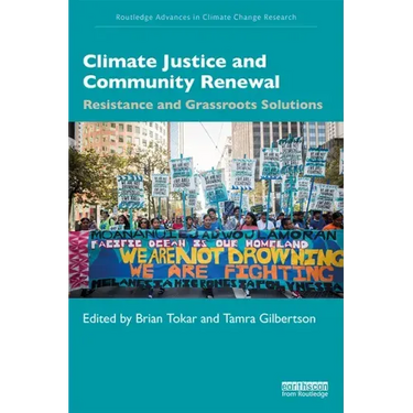Climate Justice and Community Renewal: Resistance and Grassroots Solutions