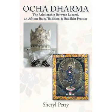 Ocha Dharma: The Relationship Between Lucumi, an African-Based Tradition and Buddhist Practice
