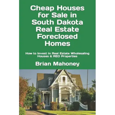 Cheap Houses for Sale in South Dakota Real Estate Foreclosed Homes: How to Invest in Real Estate Wholesaling Houses & REO Properties