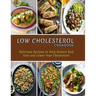 Low Cholesterol Cookbook: Delicious Recipes to Help Reduce Bad Fats and Lower Your Cholesterol