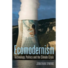 Ecomodernism: Technology, Politics and the Climate Crisis