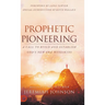 Prophetic Pioneering: A Call to Build and Establish God's New Era Wineskins