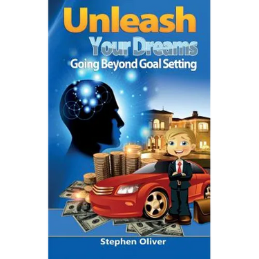 Unleash Your Dreams: Going Beyond Goal Setting