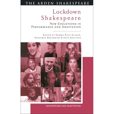 Lockdown Shakespeare: New Evolutions in Performance and Adaptation