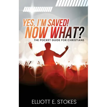 Yes, I'm Saved! Now What?: The Pocket Guide for Christians